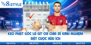 Kèo Phạt Góc Là Gì? O8 Chia Sẻ Kinh Nghiệm Đặt Cược Hữu Ích