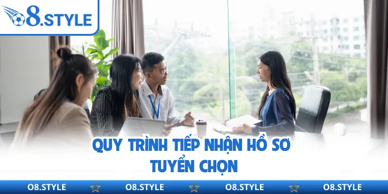 Quy trình tiếp nhận hồ sơ tuyển chọn
