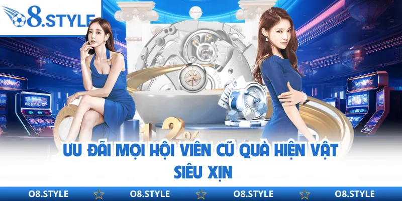 Ưu đãi mọi hội viên cũ quà hiện vật siêu xịn